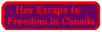 Her Escape to Freedom in Canada