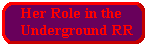 Her Role in the Underground RR